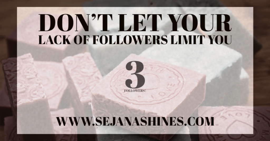 Don’t let your lack of followers limit you