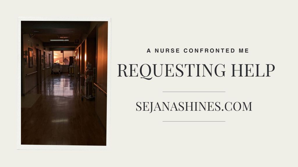 A nurse confronted me requesting help