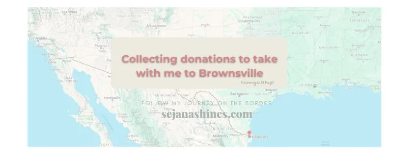 Collecting donations to take with me to Brownsville